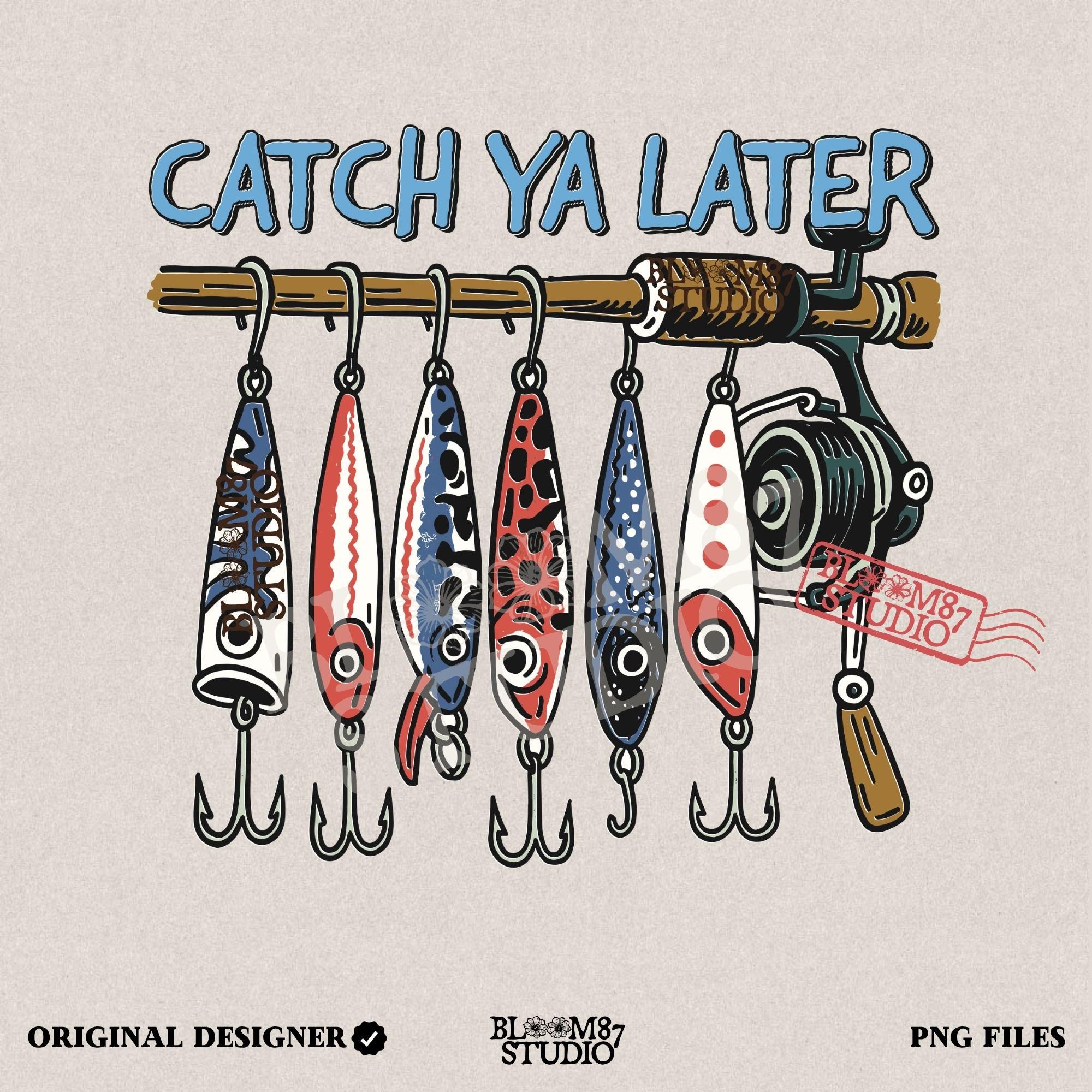Catch Ya Later Fishing PNG – Patriotic Lure Clipart for Sublimation, Funny Red White Blue Design, Outdoor Summer Fisherman PNG for Dad Shirt