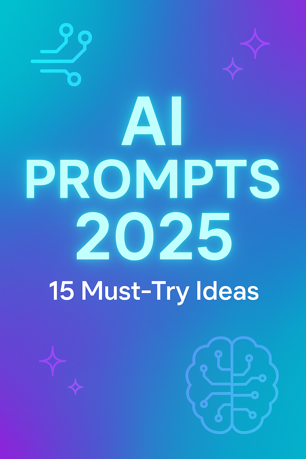 ✨ AI Prompts 2025: 15 Must-Try Ideas