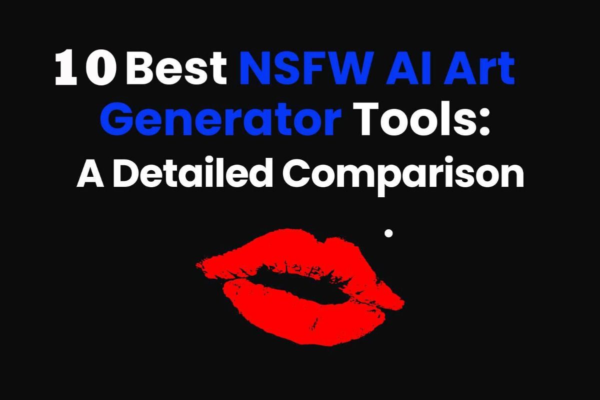 Top 10 NSFW Image Creation Tools of 2024: Features, Advantages, and Disadvantages