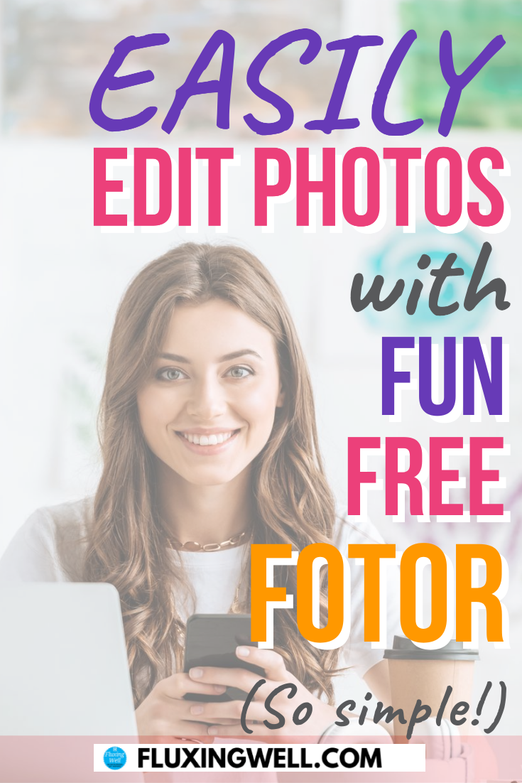 Easily Edit Photos with Fun Free Fotor