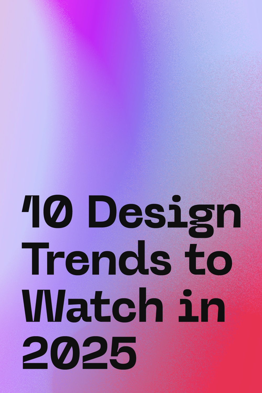 10 Design Trends to Watch in 2025