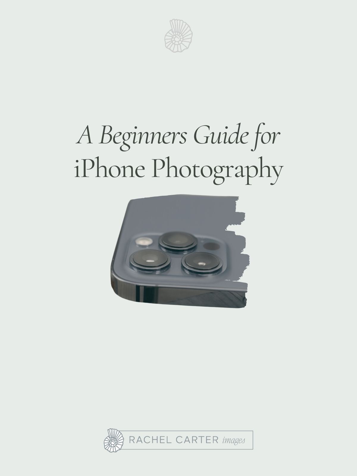 The Beginner’s Guide to Mastering iPhone Photography