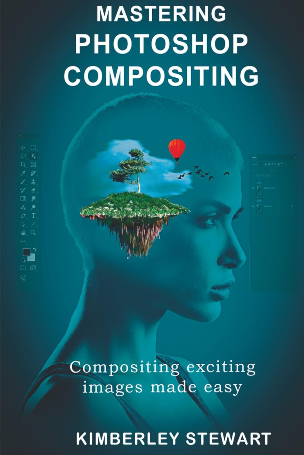 Mastering Photoshop Compositing: Compositing exciting images made easy