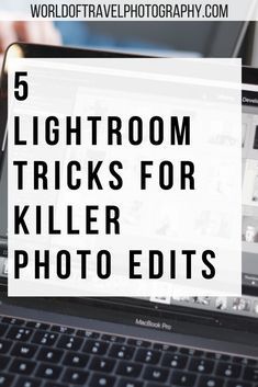 5 Lightroom Tricks For Killer Photo Edits