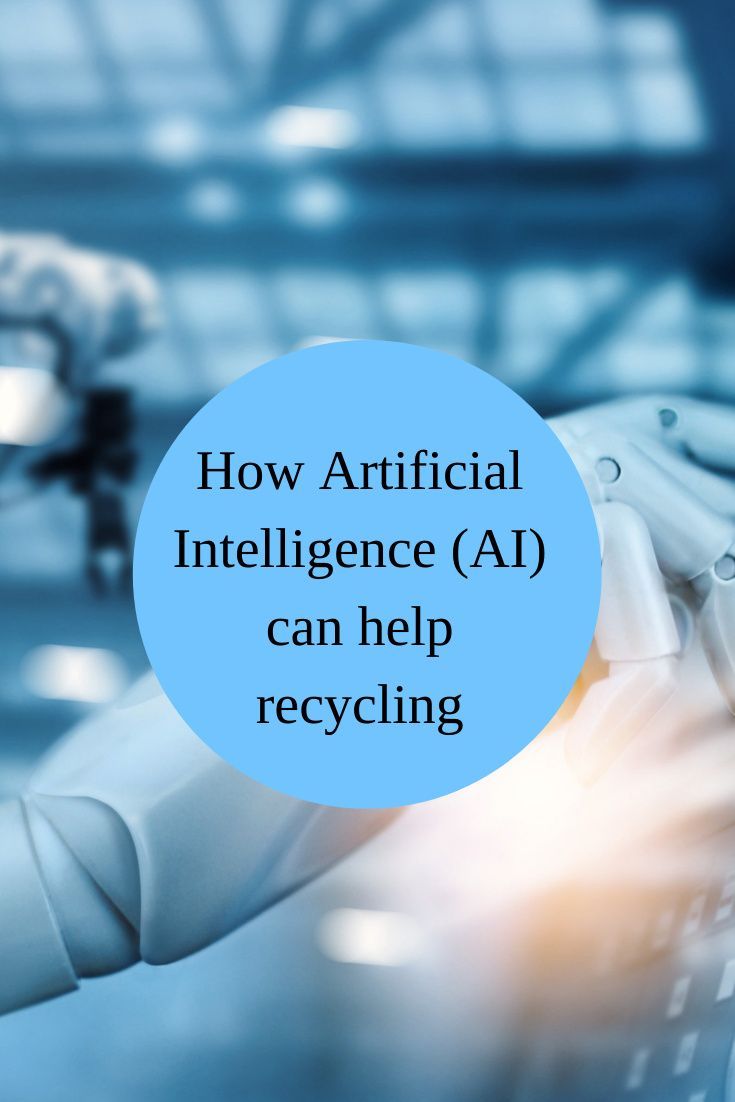 How Artificial Intelligence (AI) Can Help Recycling –