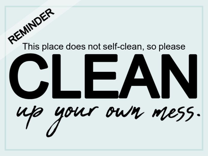 Clean Up Your Own Mess Notice Signboard Yard Sign