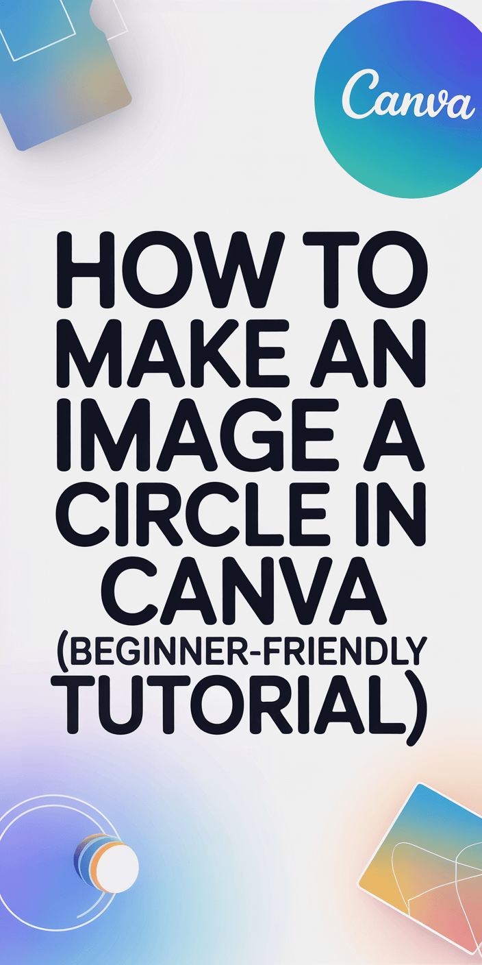 How to Make an Image a Circle in Canva (Beginner-Friendly Tutorial)