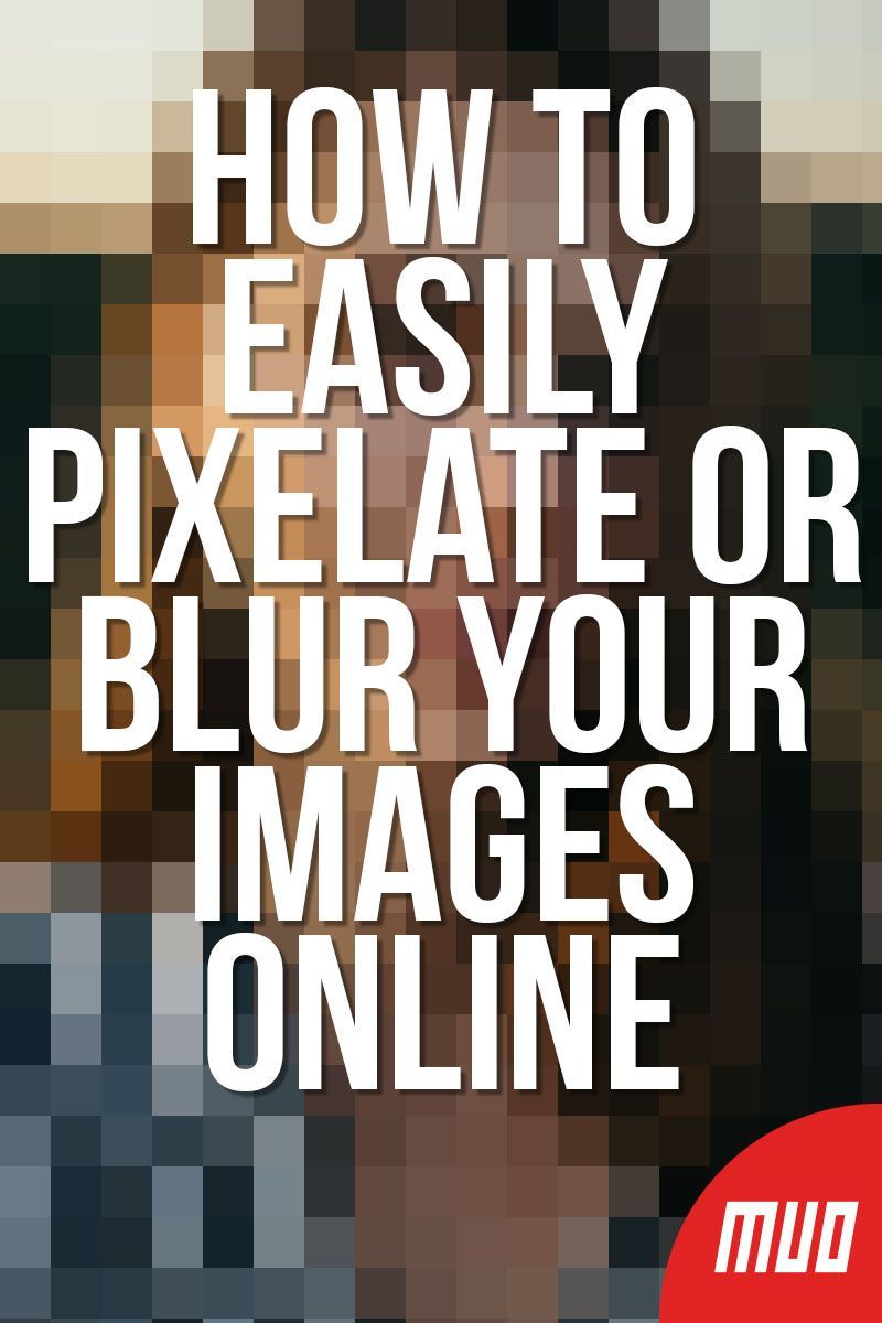 How to Easily Pixelate or Blur Your Images Online