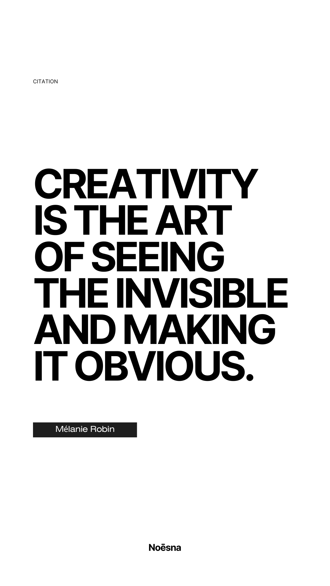 Creativity: the art of turning the invisible into reality