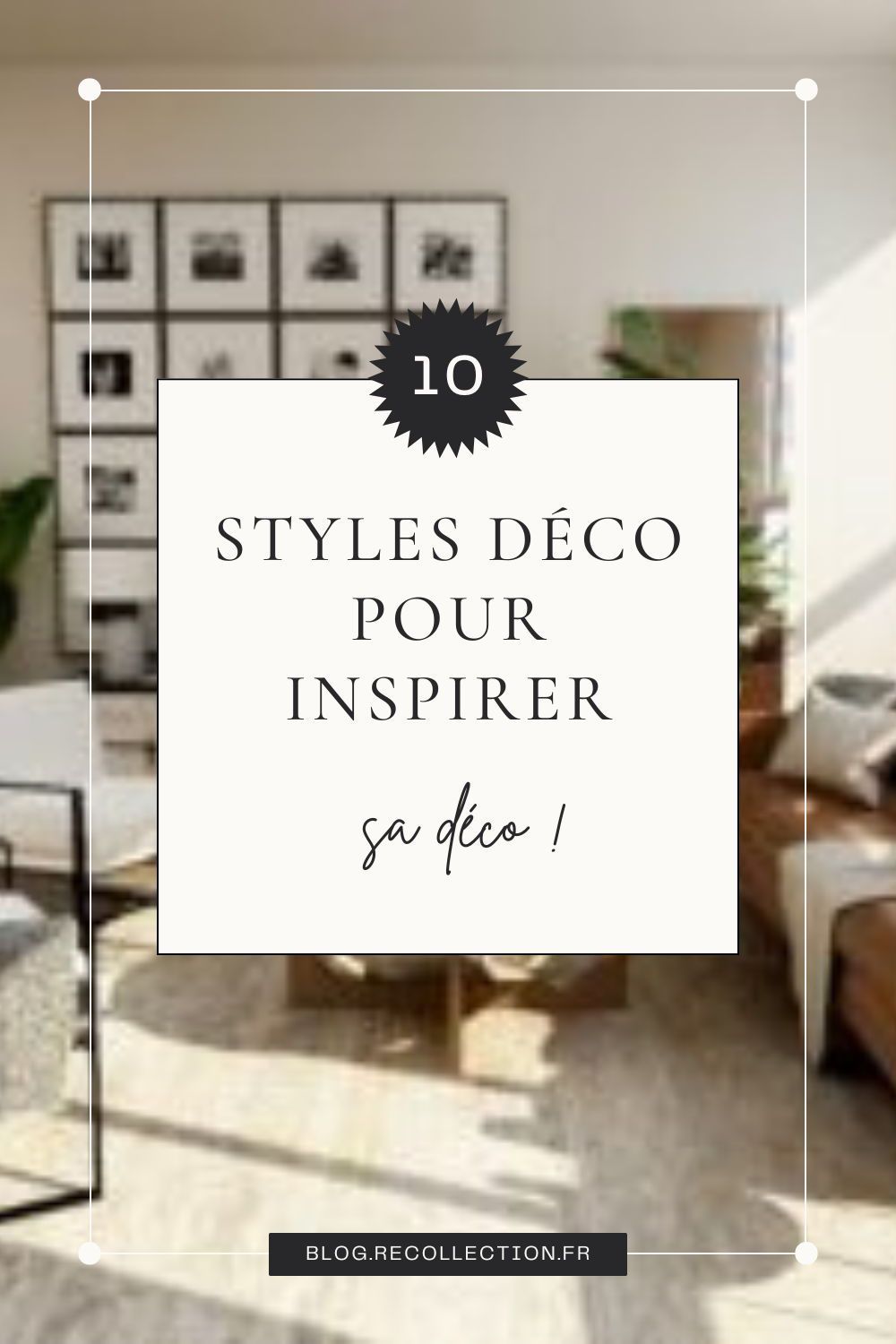 10 styles déco pour inspirer sa déco !