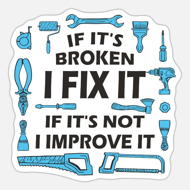 Wenn es kaputt ist, repariere ich es – DIY Spruch