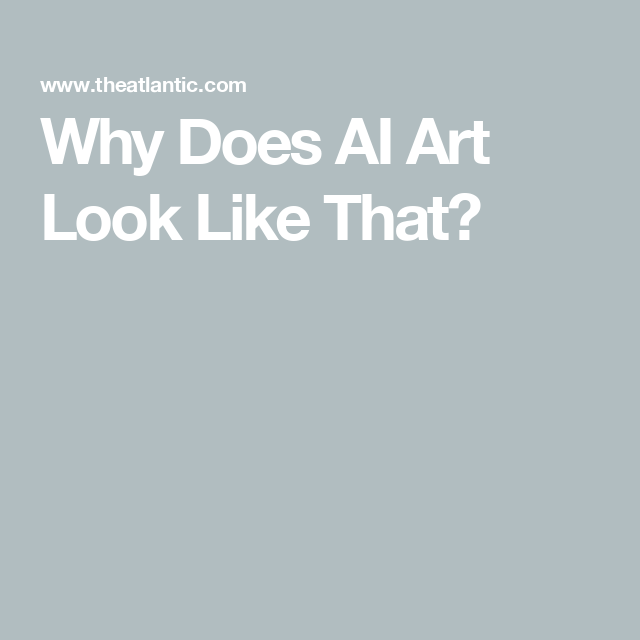 Why Does AI Art Look Like That?