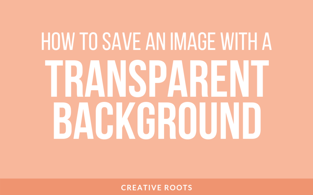 How to Save an Image with a Transparent Background with Photoshop