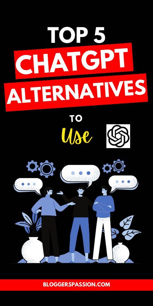 5 ChatGPT Alternative to use in 2023- Bloggers Passion