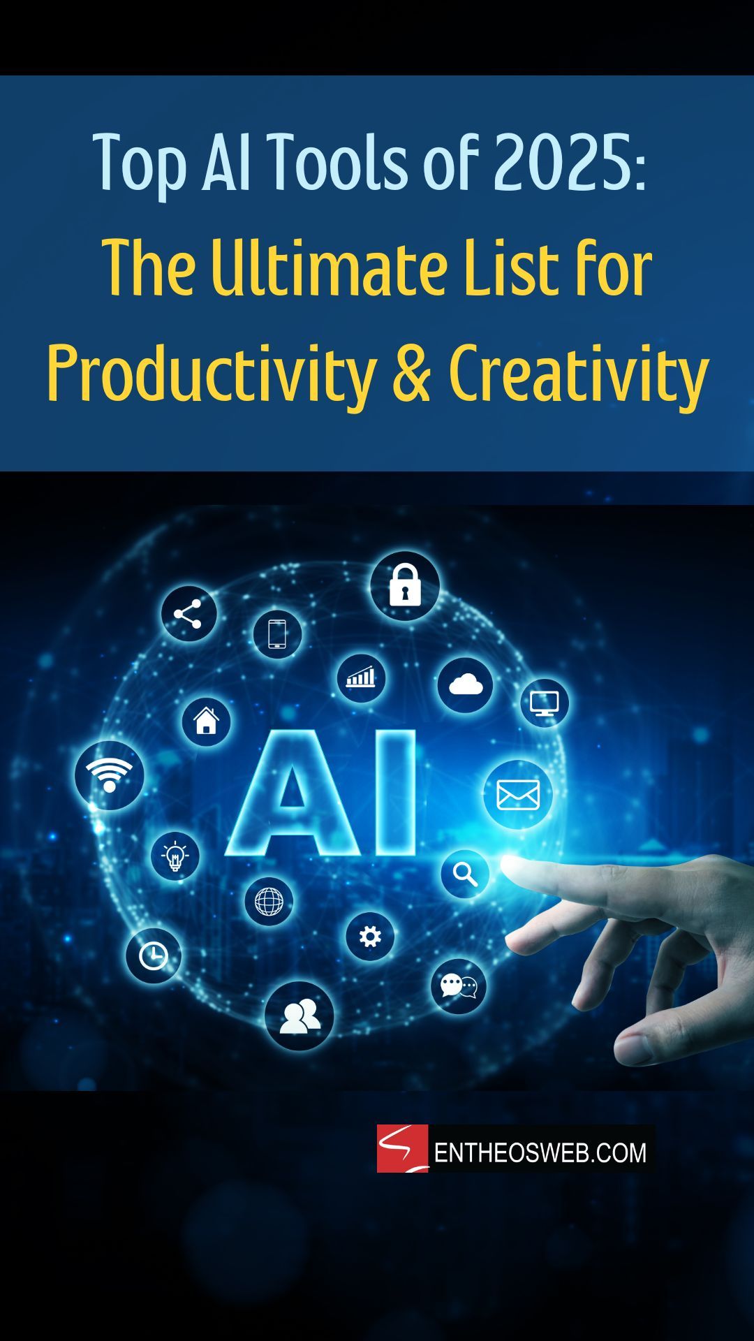 Top AI Tools of 2025: The Ultimate List for Productivity & Creativity | EntheosWeb