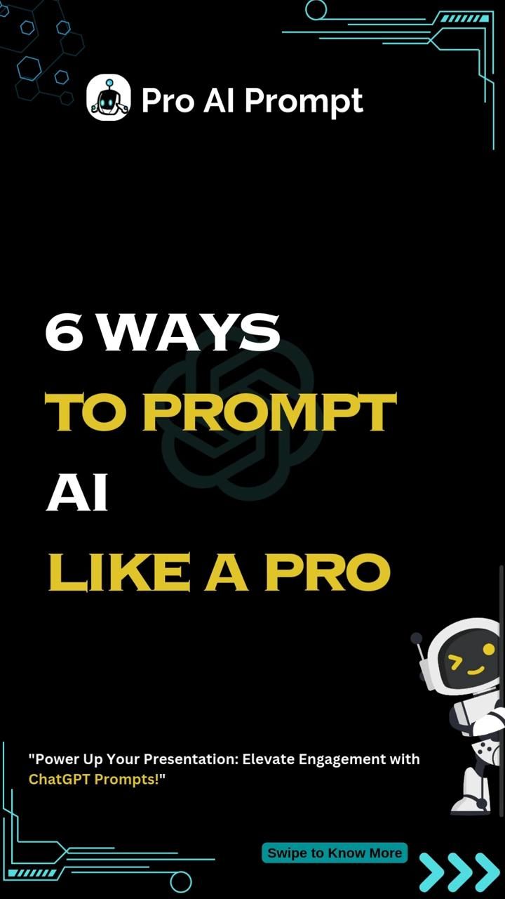 6 WAYS  TO PROMPT  AI  LIKE A PRO