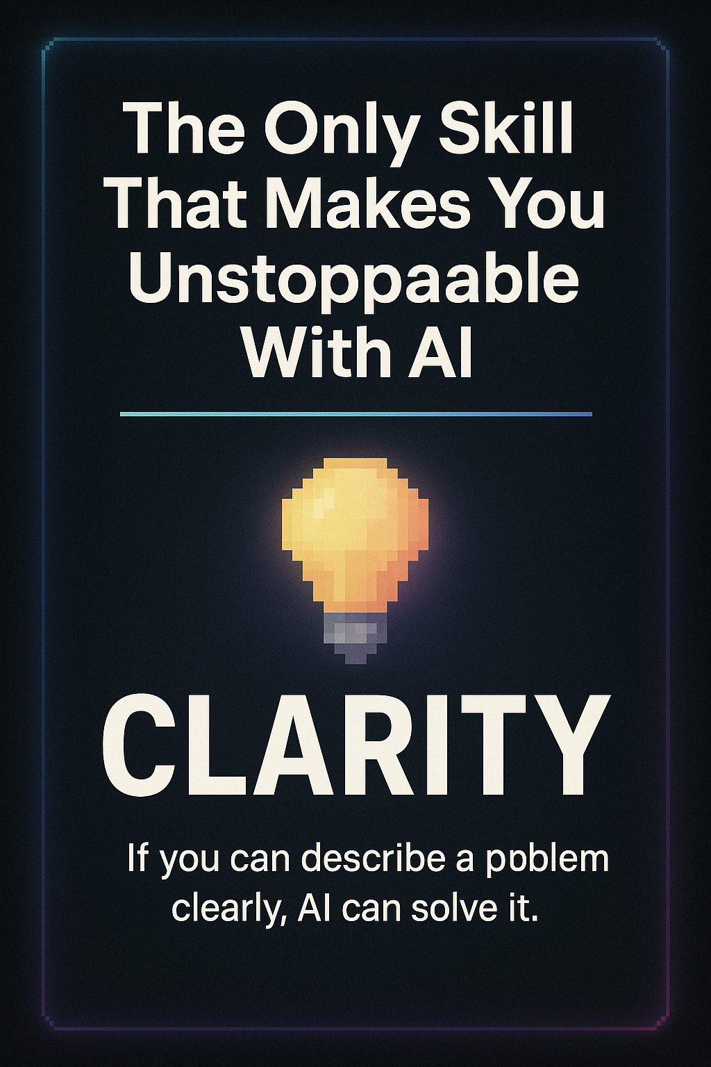 The Only Skill That Makes You Unstoppable With AI