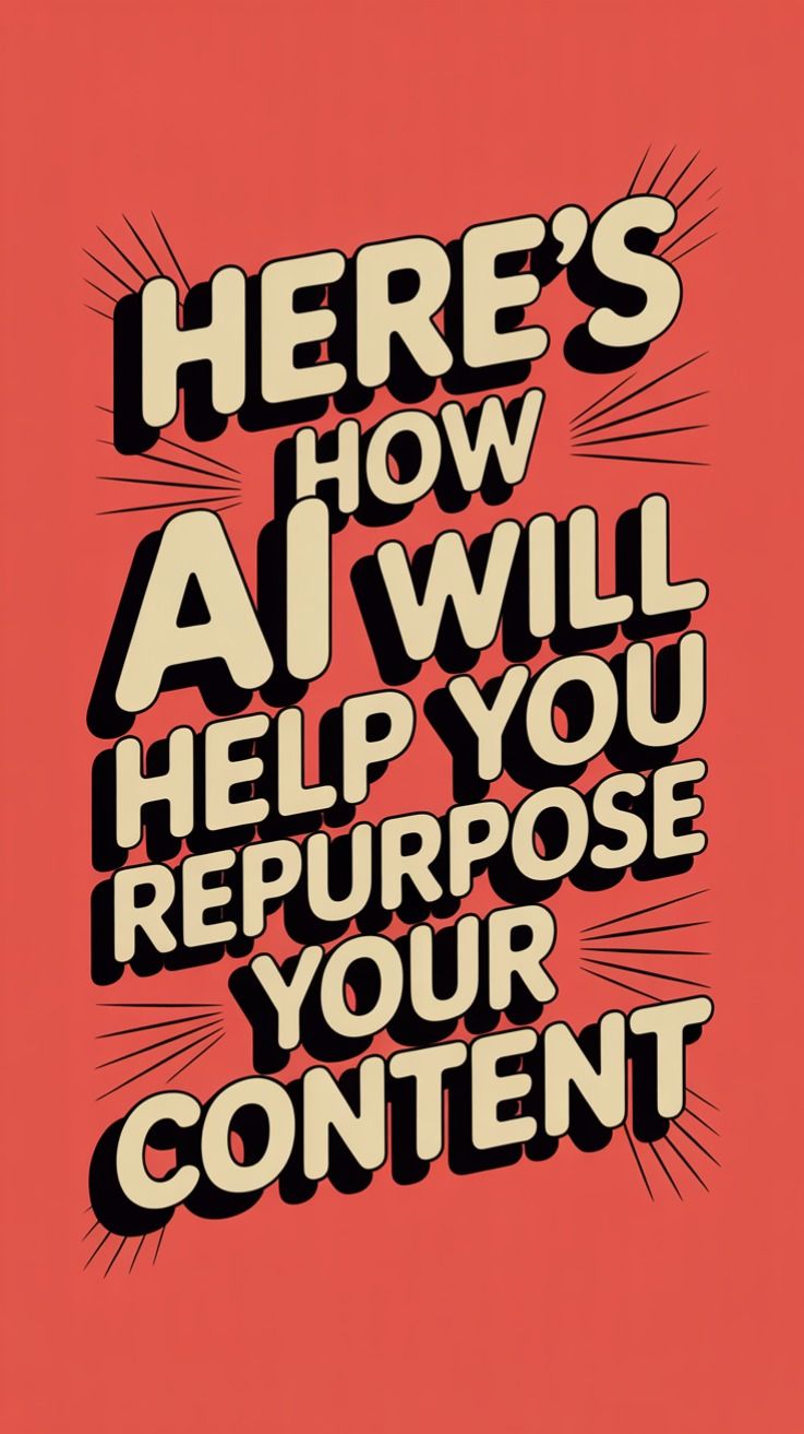Repurpose Content Smarter (Not Harder) With AI