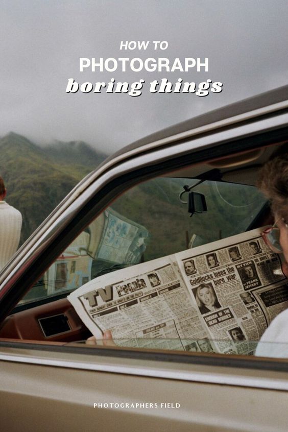 How To Photograph Boring Things