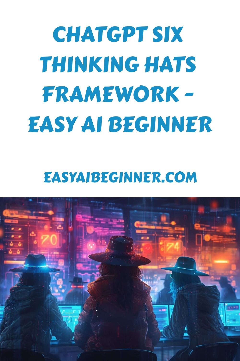 ChatGPT Six Thinking Hats Framework – Easy AI Beginner