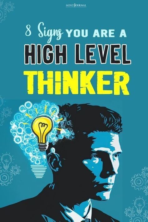 8 Signs You Are A High Level Thinker: Unlocking The Power Of Your Mind