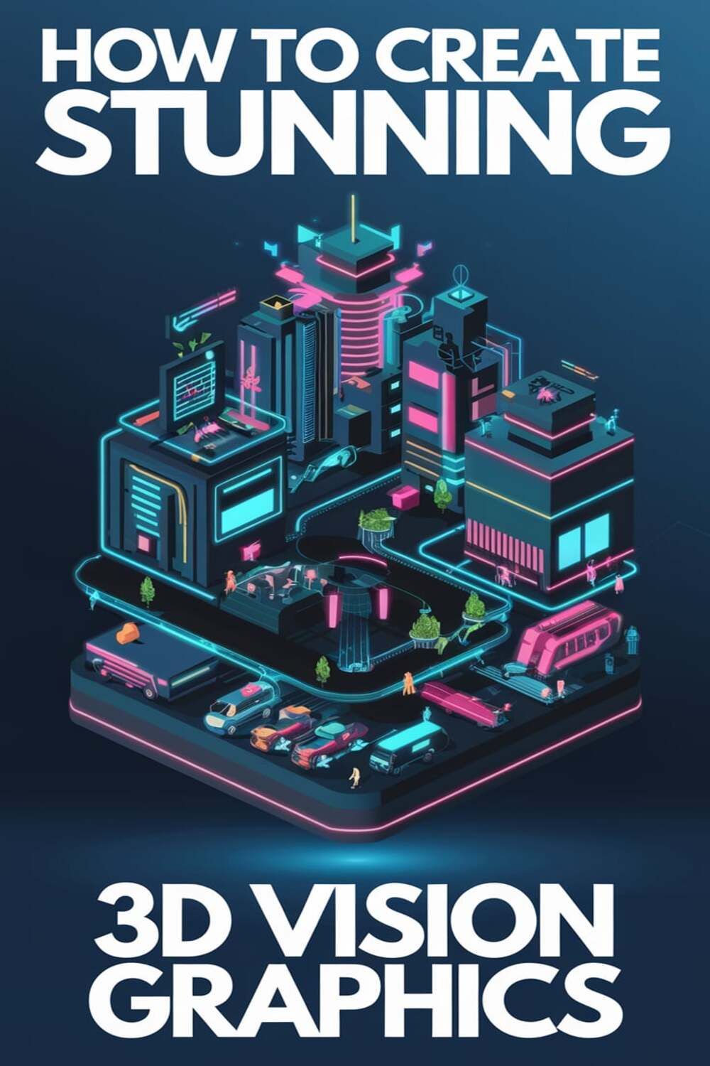 How to Create Stunning 3D Vision Graphics: A Beginner’s Guide to Mastering 3D Design