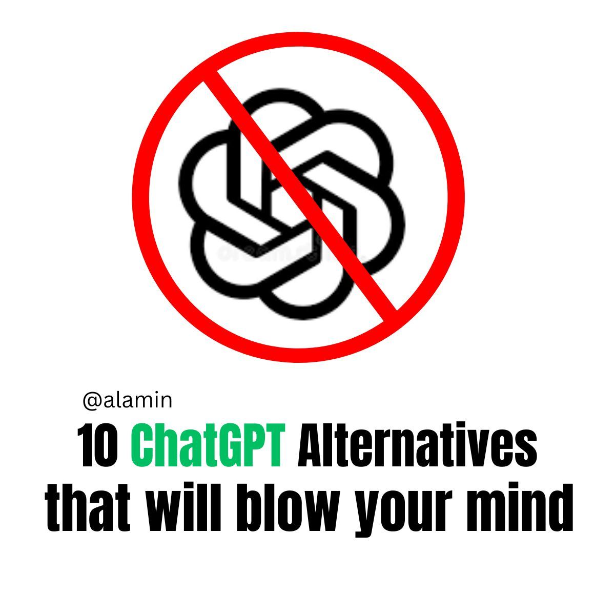 ChatGPT is old school! Try these 10 alternatives that will blow your… | Alamin Hossain | 43 comments