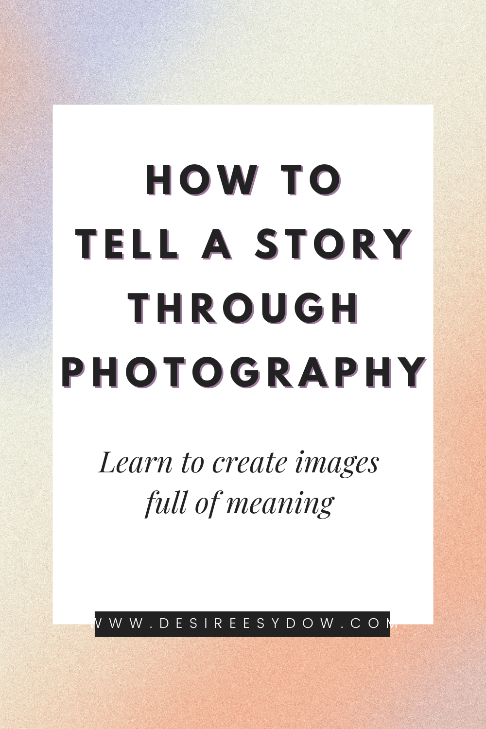 How to tell a story through photography