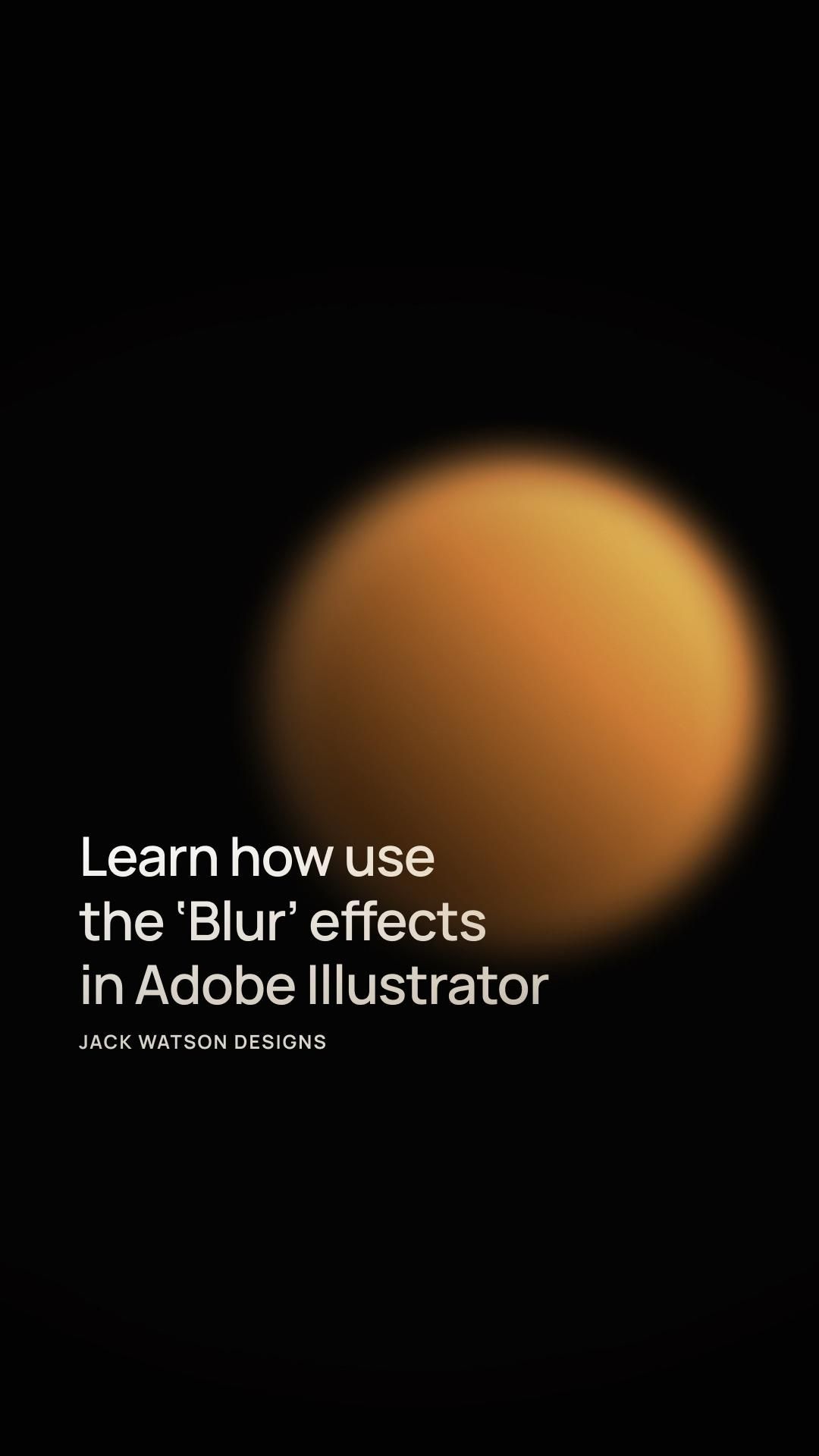 How to use the blur effects in Adobe Illustrator