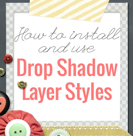 How to Install and Use Shadow Styles in Photoshop Elements – Digital Scrapbooking HQ