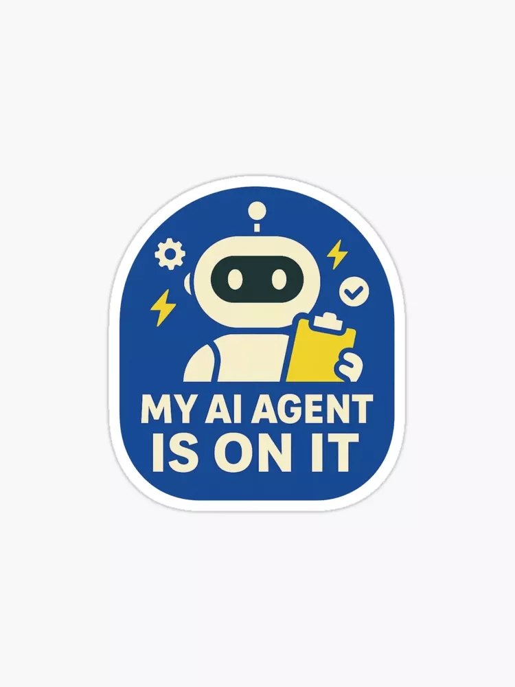 My AI Agent Is On It — Robot Assistant Badge Sticker