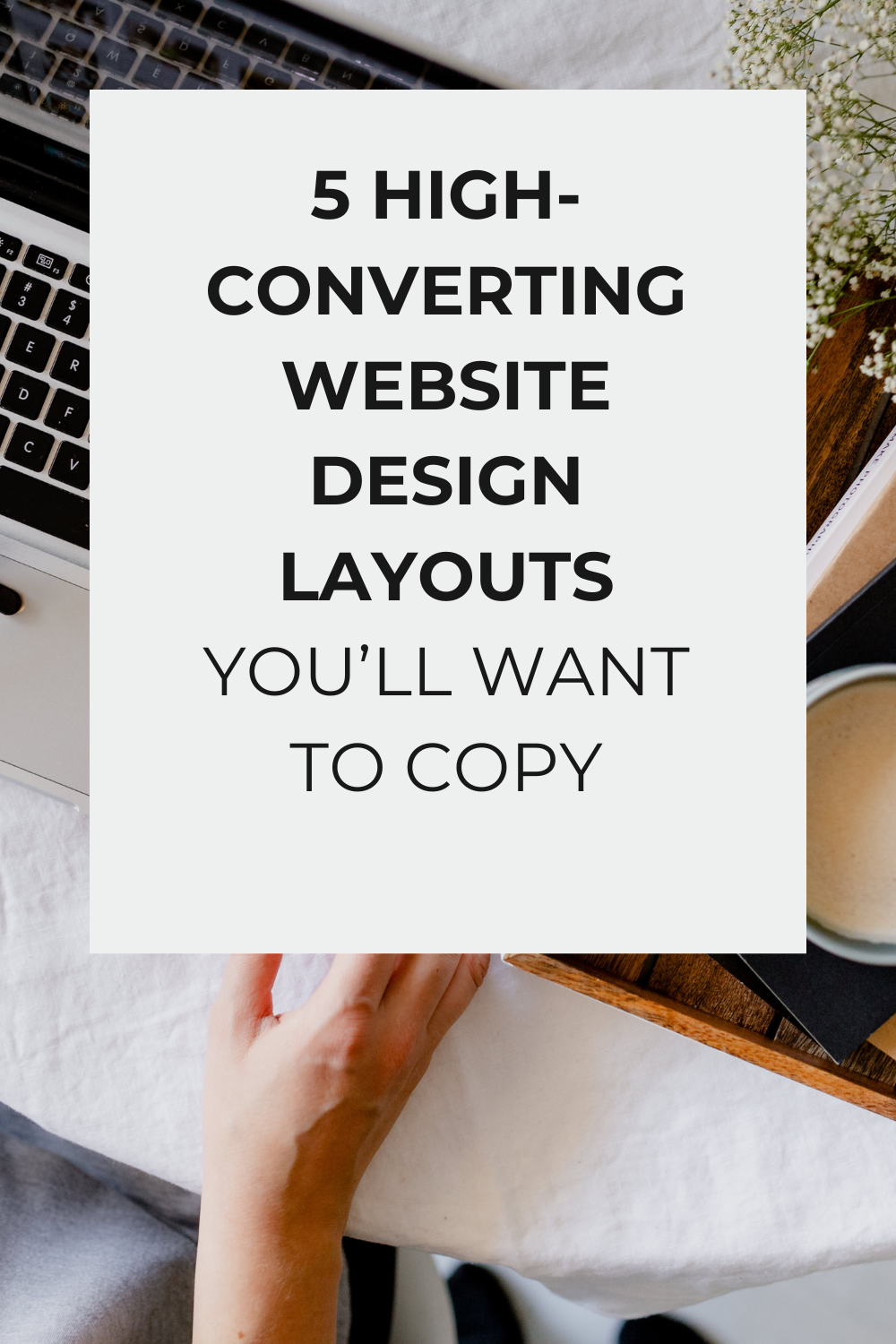 5 High-Converting Website Design Layouts You’ll Want to Copy