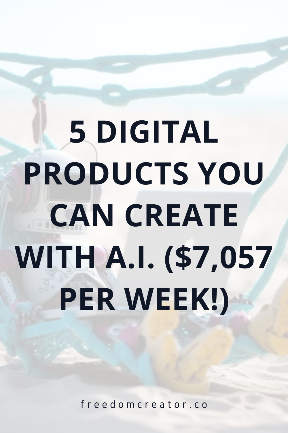 5 Digital Products you can Create with A.I.  (,057 per Week!)