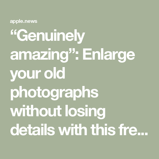 “Genuinely amazing”: Enlarge your old photographs without losing details with this free AI tool — Who Do You Think You Are?