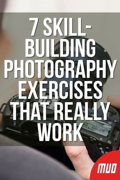 7 Skill-Building Photography Exercises That Really Work