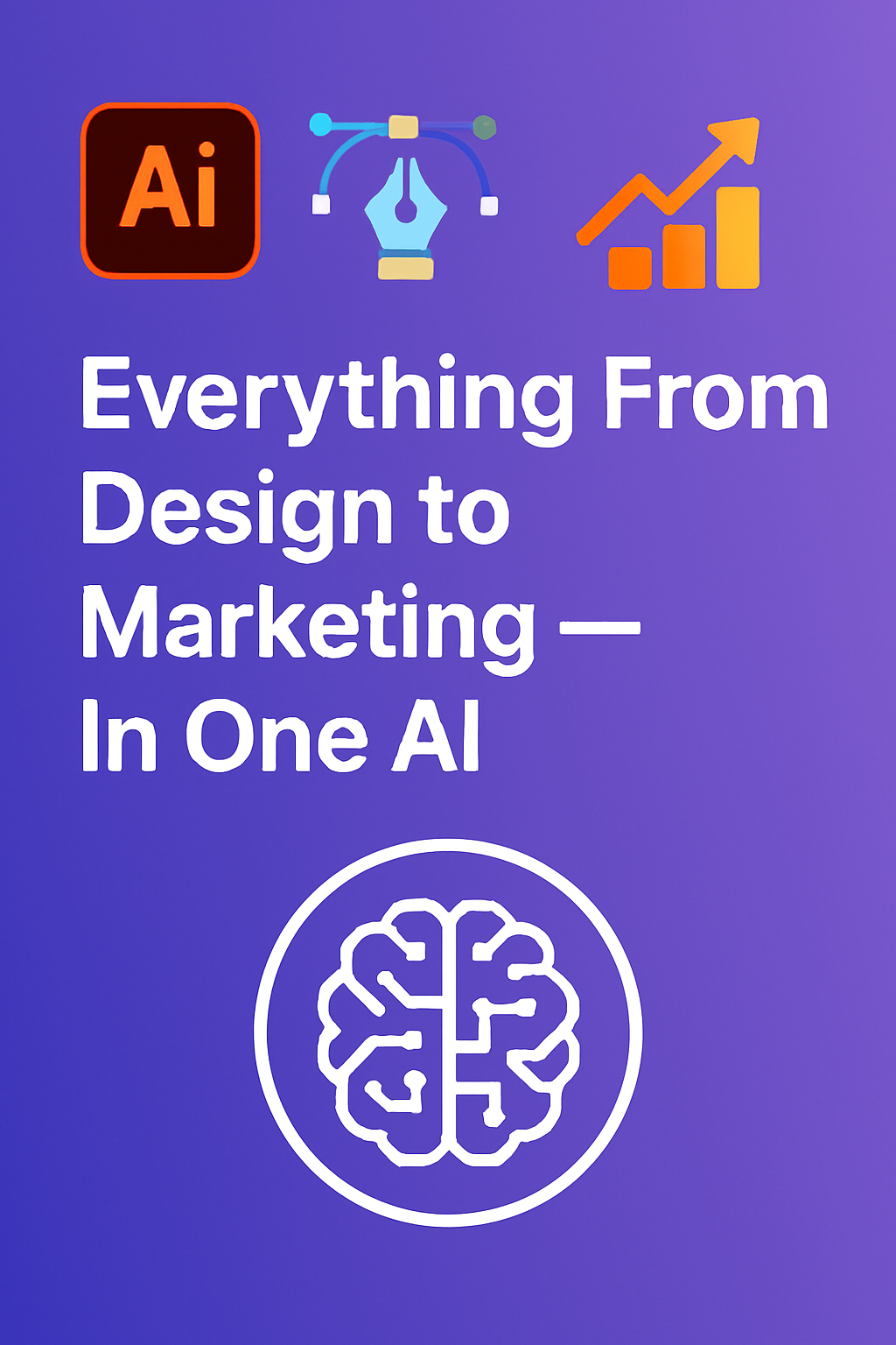 AI-Powered Design & Marketing: One Tool, Total Impact”